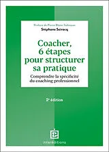 Broschiert Coacher, 6 étapes pour structurer sa pratique : comprendre la spécificité du coaching professionnel von Stéphane Seiracq