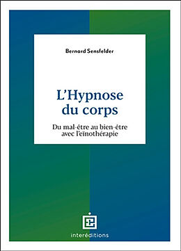 Broché L'hypnose du corps : du mal-être au bien-être avec l'eïnothérapie de Bernard Sensfelder