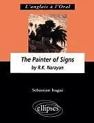 Kartonierter Einband Narayan R.K., The Painter of Signs von Sebastian Iragui