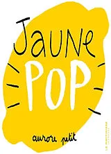 Kartonierter Einband Jaune pop von Aurore Petit
