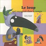 Broschiert Le Loup qui voyageait dans le temps von Lallemand Orianne;Thuillier Éléonore