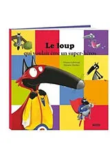 Broschiert Le Loup qui voulait être un super-héros von Lallemand Orianne;Thuillier Éléonore