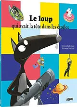 Broschiert Le Loup qui avait la tête dans les étoiles von Lallemand Orianne;Thuillier Éléonore