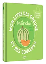 Kartonierter Einband Mon livre des odeurs et des couleurs - Le marché l von Mr Iwi - Delatour Isabelle