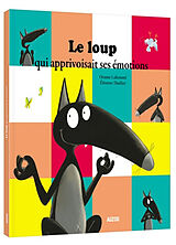 Kartonierter Einband Le Loup qui apprivoisait ses émotions von Lallemand Orianne;Thuillier Éléonore