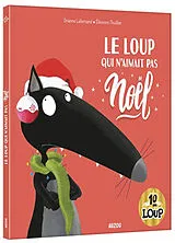 Kartonierter Einband Le loup qui n'aimait pas Noël von Lallemand Orianne ;Thuillier Éléonore