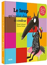 Kartonierter Einband Le Loup qui voulait changer de couleur von Lallemand Orianne;Thuillier Éléonore