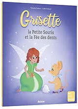 Broschiert Grisette, la Petite Souris et la Fee des Dents von Godeau Natacha;Vanhoof Axelle