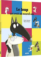 Broschiert Le loup qui avait un nouvel ami von Lallemand Orianne;Thuillier Éléonore