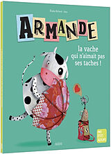 Broschiert Armande La Vache Qui N'aimait Pas Ses Taches (Edition 2021) von Elodie; Robin, Héloïse Richard