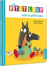 Kartonierter Einband P'tit loup aime sa petite sur von Lallemand Orianne;Thuillier Éléonore