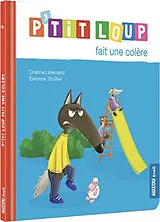 Kartonierter Einband P'tit Loup fait une colère von Lallemand Orianne;Thuillier Éléonore