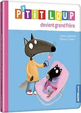 Kartonierter Einband P'tit Loup devient grand frère von Lallemand Orianne ;Thuillier Éléonore