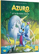 Broschiert Azuro et la dernière licorne von Souillé Laurent et Olivier;Fleury Jérémie