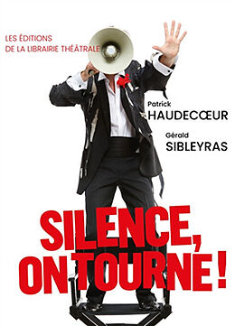 Broché Silence, on tourne ! de Patrick; Sibleyras, Gérald Haudecoeur