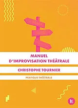 Broschiert Manuel d'improvisation théâtrale von Christophe Tournier