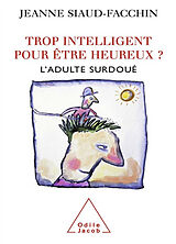 Broschiert Trop intelligent pour être heureux ? : l'adulte surdoué von Jeanne Siaud-Facchin