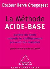 Broschiert La méthode acide-base : perdre du poids, ralentir le vieillissement, prévenir les maladies von Hervé Grosgogeat