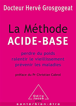 Broschiert La méthode acide-base : perdre du poids, ralentir le vieillissement, prévenir les maladies von Hervé Grosgogeat