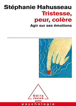 Broschiert Tristesse, peur, colère : agir sur ses émotions von Stéphanie Hahusseau