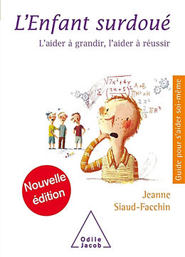 Broschiert L'enfant surdoué : l'aider à grandir, l'aider à réussir von Jeanne Siaud-Facchin