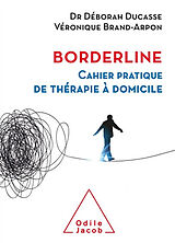 Broché Borderline : cahier pratique de thérapie à domicile de Déborah; Brand-Arpon, Véronique Ducasse