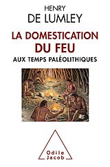 eBook (epub) La Domestication du feu aux temps paleolithiques de de Lumley Henry de Lumley