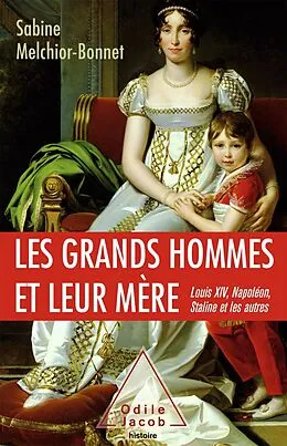 E-Book (epub) Les Grands Hommes et leur mere von Melchior-Bonnet Sabine Melchior-Bonnet