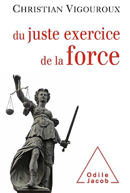 E-Book (epub) Du juste exercice de la force von Vigouroux Christian Vigouroux