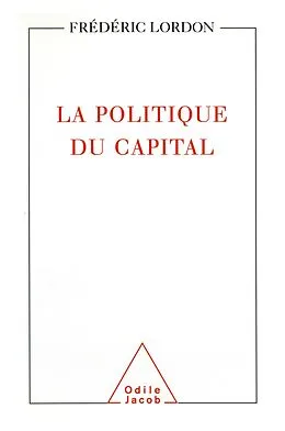 E-Book (epub) La Politique du capital von Lordon Frederic Lordon