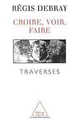 E-Book (epub) Croire, voir, faire von Debray Regis Debray