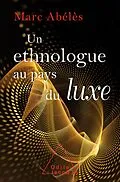 E-Book (epub) Un ethnologue au pays du luxe von Abeles Marc Abeles