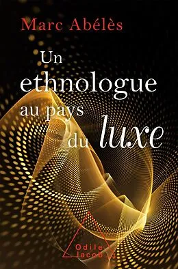 E-Book (epub) Un ethnologue au pays du luxe von Abeles Marc Abeles