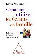 E-Book (epub) Comment utiliser les ecrans en famille von Pasquinelli Elena Pasquinelli