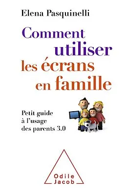 E-Book (epub) Comment utiliser les ecrans en famille von Pasquinelli Elena Pasquinelli
