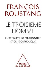 eBook (epub) Le Troisieme Homme, entre rupture personnelle et crise catholique de Roustang Francois Roustang