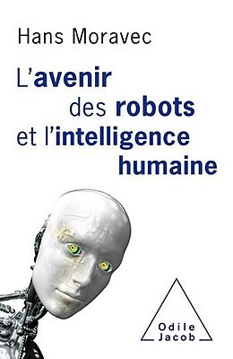 eBook (epub) L' avenir des robots et l'intelligence humaine de Moravec Hans Moravec