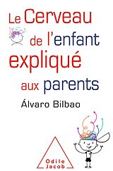 eBook (epub) Le Cerveau de l'enfant explique aux parents de Bilbao Alvaro Bilbao