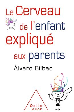 E-Book (epub) Le Cerveau de l'enfant explique aux parents von Bilbao Alvaro Bilbao