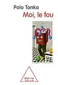 E-Book (epub) Moi, le fou von Tonka Polo Tonka