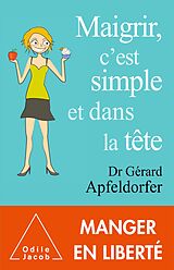 E-Book (epub) Maigrir, c'est simple et dans la tete von Apfeldorfer Gerard Apfeldorfer