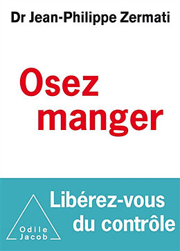 Broschiert Osez manger : libérez-vous du contrôle von Jean-Philippe Zermati