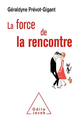 eBook (epub) La Force de la rencontre de Prevot-Gigant Geraldyne Prevot-Gigant