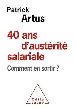 E-Book (epub) 40 ans d'austerite salariale von Artus Patrick Artus