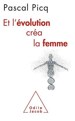 E-Book (epub) Et l'evolution crea la femme von Picq Pascal Picq
