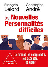 Broschiert Les nouvelles personnalités difficiles : comment les comprendre, comment les accepter, comment les gérer von François; André, Christophe Lelord