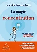 E-Book (epub) La Magie de la concentration von Lachaux Jean-Philippe Lachaux