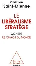 E-Book (epub) Le Liberalisme stratege contre le chaos du monde von Saint-Etienne Christian Saint-Etienne