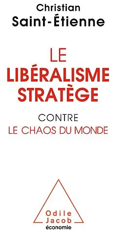 E-Book (epub) Le Liberalisme stratege contre le chaos du monde von Saint-Etienne Christian Saint-Etienne