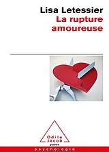 Broschiert La rupture amoureuse : s'en sortir et ne pas refaire les mêmes erreurs von Lisa Letessier